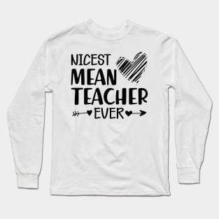 Teacher - The nicest mean teacher ever Long Sleeve T-Shirt